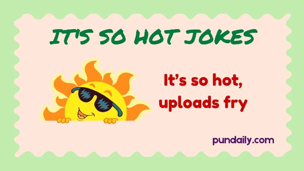 it's so hot jokes